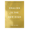 Healing Is The New High: A Guide To Overcoming Emotional Turmoil And Finding Freedom, Paperback